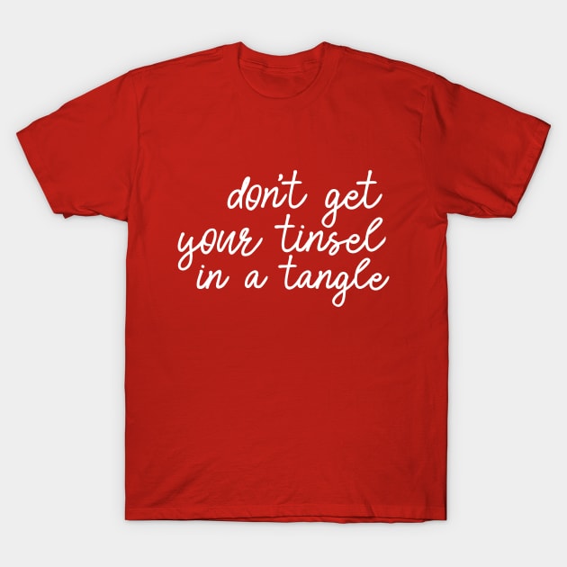 Don't get your tinsel in a tangle T-Shirt by kapotka